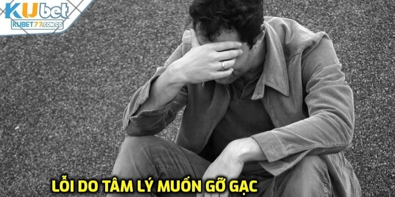 Lỗi do tâm lý muốn gỡ gạc